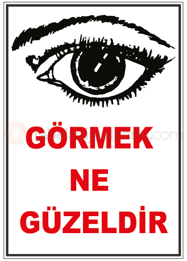 Görmek ne güzeldir - Uyarı Levhası